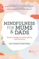 Mindfulness para mamás y papás - Estrategias probadas para calmarse y conectar - Mindfulness for Mums and Dads - Proven strategies for calming down and connecting