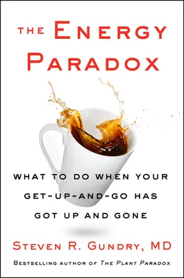 La paradoja de la energía: Qué hacer cuando se te ha ido la marcha - The Energy Paradox: What to Do When Your Get-Up-And-Go Has Got Up and Gone