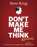 No me hagas pensar, revisitado: Un enfoque de sentido común para la usabilidad web - Don't Make Me Think, Revisited: A Common Sense Approach to Web Usability