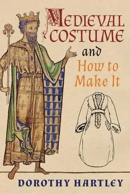 Trajes medievales y cómo confeccionarlos - Medieval Costume and How to Make It