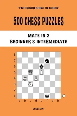 500 Chess Puzzles, Mate en 2, Nivel Principiante e Intermedio - 500 Chess Puzzles, Mate in 2, Beginner and Intermediate Level