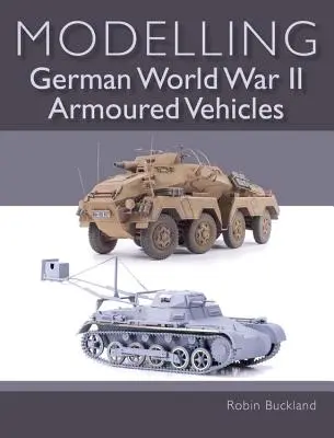 Modelado de vehículos blindados alemanes de la Segunda Guerra Mundial - Modelling German World War II Armoured Vehicles