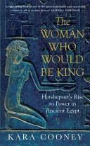 La mujer que sería rey - El ascenso al poder de Hatshepsut en el Antiguo Egipto - Woman Who Would be King - Hatshepsut's Rise to Power in Ancient Egypt