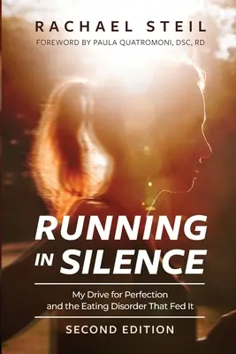 Correr en silencio: Mi afán de perfección y el trastorno alimentario que lo alimentó - Running in Silence: My Drive for Perfection and the Eating Disorder That Fed It