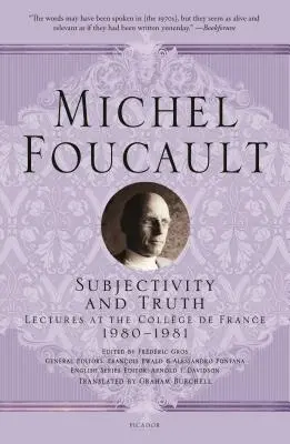 Subjetividad y verdad: conferencias en el Collge de France, 1980-1981 - Subjectivity and Truth: Lectures at the Collge de France, 1980-1981