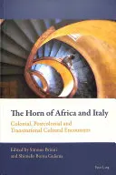 El Cuerno de África e Italia: Encuentros culturales coloniales, poscoloniales y transnacionales - The Horn of Africa and Italy: Colonial, Postcolonial and Transnational Cultural Encounters