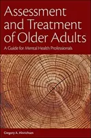 Evaluación y tratamiento de adultos mayores: Guía para profesionales de la salud mental - Assessment and Treatment of Older Adults: A Guide for Mental Health Professionals
