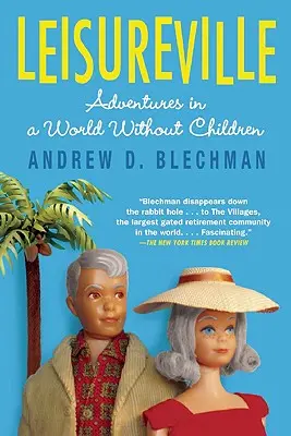 Leisureville: Aventuras en un mundo sin niños - Leisureville: Adventures in a World Without Children
