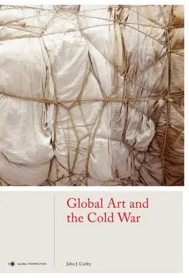 Arte global y Guerra Fría - Global Art and the Cold War