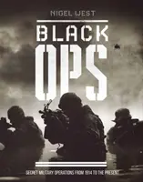 Black Ops: Operaciones militares secretas desde 1914 hasta nuestros días - Black Ops: Secret Military Operations from 1914 to the Present