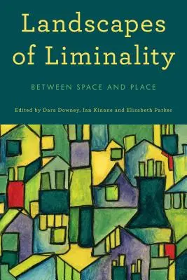 Paisajes de Liminalidad: Entre el espacio y el lugar - Landscapes of Liminality: Between Space and Place