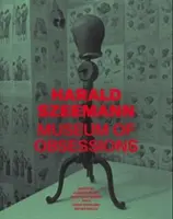 Harald Szeemann: Museo de Obsesiones - Harald Szeemann: Museum of Obsessions