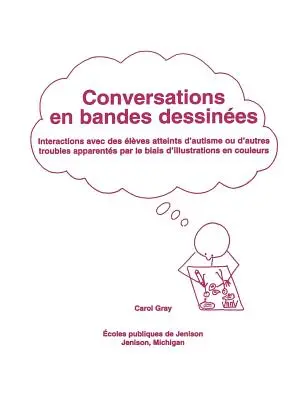 Conversations En Bandes Dessinees: Interactions Avec Des Eleves Atteints D'Autisme Ou D'Autres Troubles Apparentes Par Biais D'Illustrations En Cou - Conversations En Bandes Dessinees: Interactions Avec Des Eleves Atteints D'Autisme Ou D'Autres Troubles Apparentes Par Le Biais D'Illustrations En Cou