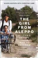 La chica de Alepo - La huida de Nujeen de la guerra a la libertad - Girl From Aleppo - Nujeen'S Escape from War to Freedom