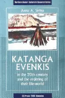 Los evenkis de Katanga en el siglo XX y la ordenación de su mundo vital - Katanga Evenkis in the 20th Century and the Ordering of Their Life-World