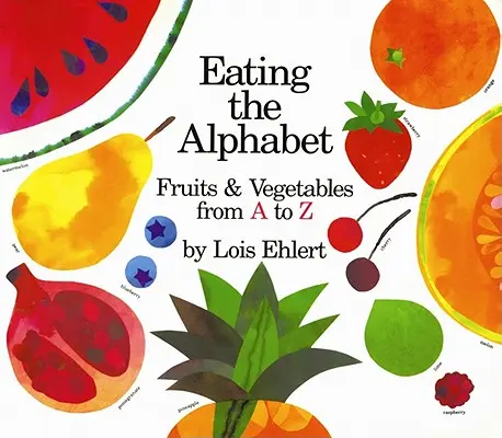 Comerse el abecedario: Frutas y verduras de la A a la Z - Eating the Alphabet: Fruits & Vegetables from A to Z