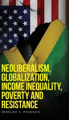 Neoliberalismo, globalización, desigualdad de ingresos, pobreza y resistencia - Neoliberalism, Globalization, Income Inequality, Poverty And Resistance
