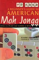Guía del Mah Jongg americano para principiantes: cómo jugar y ganar - A Beginner's Guide to American Mah Jongg: How to Play the Game & Win