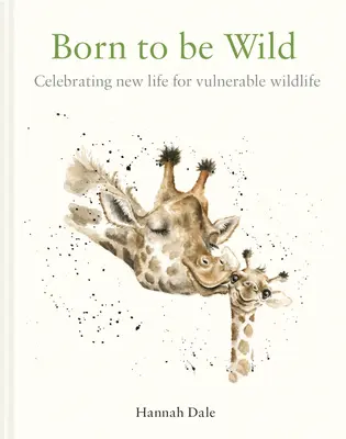 Nacidos para ser salvajes: Celebración de una nueva vida para la fauna salvaje vulnerable - Born to Be Wild: Celebrating New Life for Vulnerable Wildlife