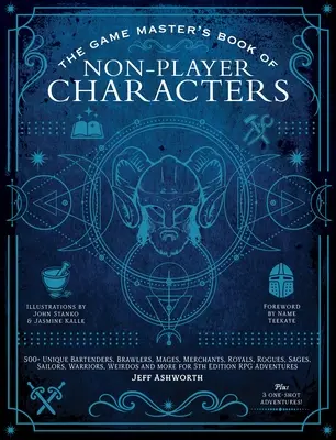 El Libro del Game Master de Personajes No Jugadores: Más de 500 camareros, pendencieros, magos, mercaderes, reyes, pícaros, sabios, marineros, guerreros y bichos raros únicos. - The Game Master's Book of Non-Player Characters: 500+ Unique Bartenders, Brawlers, Mages, Merchants, Royals, Rogues, Sages, Sailors, Warriors, Weirdos