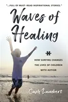 Olas de curación: Cómo el surf cambia la vida de los niños con autismo - Waves of Healing: How Surfing Changes the Lives of Children with Autism