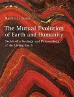 La evolución mutua de la Tierra y la Humanidad: Esbozo de una geología y paleontología de la Tierra viviente - The Mutual Evolution of Earth and Humanity: Sketch of a Geology and Paleontology of the Living Earth