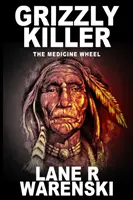 Grizzly Killer: La rueda medicinal (Edición para imprimir en grande) - Grizzly Killer: The Medicine Wheel (Large Print Edition)