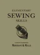 Habilidades elementales de costura: Hazlo una vez, hazlo bien - Elementary Sewing Skills: Do It Once, Do It Well