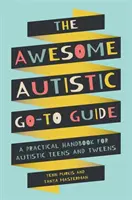 The Awesome Autistic Go-To Guide: Un manual práctico para adolescentes y preadolescentes autistas - The Awesome Autistic Go-To Guide: A Practical Handbook for Autistic Teens and Tweens