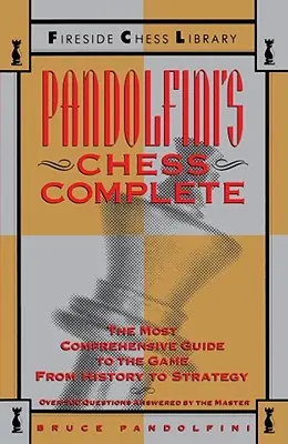 Ajedrez completo de Pandolfini: La guía más completa del juego, desde la historia hasta la estrategia - Pandolfini's Chess Complete: The Most Comprehensive Guide to the Game, from History to Strategy