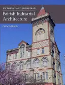 Arquitectura industrial británica victoriana y eduardiana - Victorian and Edwardian British Industrial Architecture