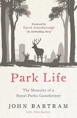 Park Life: Memorias de un guardabosques de los Royal Parks - Park Life: The Memoirs of a Royal Parks Gamekeeper