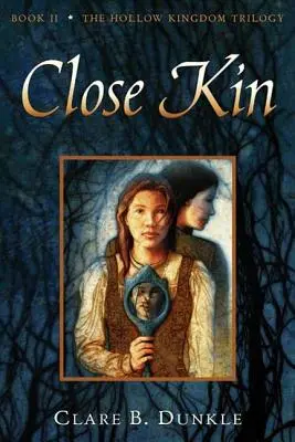 Parientes cercanos: Libro II -- La trilogía del Reino Hueco - Close Kin: Book II -- The Hollow Kingdom Trilogy