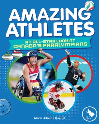 Atletas asombrosos: Una mirada a los paralímpicos canadienses - Amazing Athletes: An All-Star Look at Canada's Paralympians