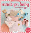 Hecho para el bebé: Bonitos regalos cosidos - Made for Baby: Cute Sewn Gifts