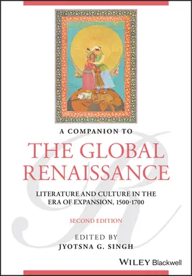 A Companion to the Global Renaissance: Literatura y cultura en la era de la expansión, 1500-1700 - A Companion to the Global Renaissance: Literature and Culture in the Era of Expansion, 1500-1700