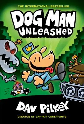 Dog Man Unleashed: A Graphic Novel (Dog Man #2): Del Creador del Capitán Calzoncillos (Edición para Biblioteca), 2 - Dog Man Unleashed: A Graphic Novel (Dog Man #2): From the Creator of Captain Underpants (Library Edition), 2