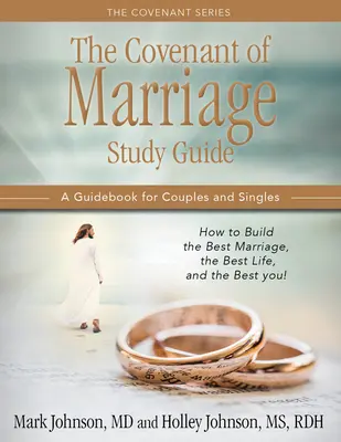 Guía de estudio de la alianza matrimonial: Cómo construir el mejor matrimonio, la mejor vida y el mejor tú: Guía para parejas y solteros - The Covenant of Marriage Study Guide: How to Build the Best Marriage, the Best Life, and the Best You: A Guidebook for Couples and Singles