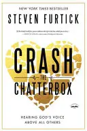 Crash the Chatterbox: Escuchar la voz de Dios por encima de todas las demás - Crash the Chatterbox: Hearing God's Voice Above All Others