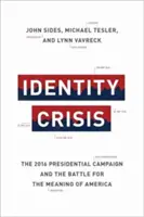 Crisis de identidad: La campaña presidencial de 2016 y la batalla por el significado de América - Identity Crisis: The 2016 Presidential Campaign and the Battle for the Meaning of America