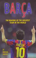 Barça - La formación del mejor equipo del mundo - Barca - The Making of the Greatest Team in the World