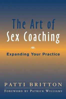 El arte del coaching sexual: Amplíe su práctica - The Art of Sex Coaching: Expanding Your Practice