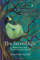 El ego sagrado: Hacer las paces con uno mismo y con el mundo - The Sacred Ego: Making Peace with Ourselves and Our World