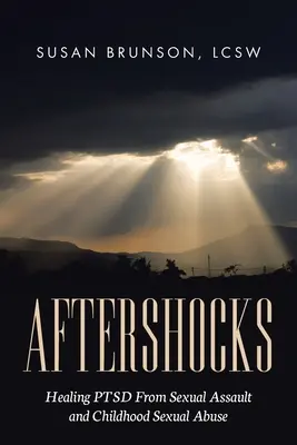 Aftershocks: La curación del trastorno de estrés postraumático provocado por agresiones sexuales y abusos sexuales en la infancia - Aftershocks: Healing PTSD From Sexual Assault and Childhood Sexual Abuse