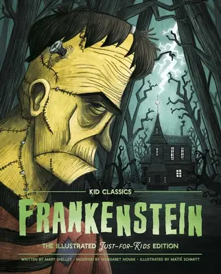 Frankenstein - Kid Classics, 1: ¡La edición clásica reimaginada sólo para niños! (Ilustrado y abreviado para 4º a 7º curso) - Frankenstein - Kid Classics, 1: The Classic Edition Reimagined Just-For-Kids! (Illustrated & Abridged for Grades 4 - 7)