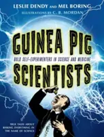 Cobayas científicas: Audaces autoexperimentadores en ciencia y medicina - Guinea Pig Scientists: Bold Self-Experimenters in Science and Medicine