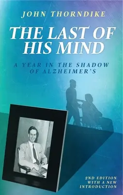 Lo último de su mente Un año a la sombra del Alzheimer - The Last of His Mind: A Year in the Shadow of Alzheimer's