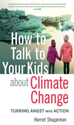 Cómo hablar con sus hijos sobre el cambio climático: De la angustia a la acción - How to Talk to Your Kids about Climate Change: Turning Angst Into Action