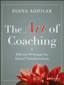 El arte del coaching: estrategias eficaces para la transformación escolar - The Art of Coaching: Effective Strategies for School Transformation