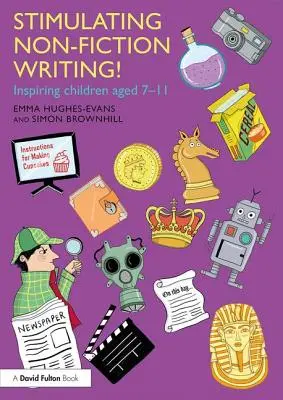 Estimular la escritura de no ficción Inspirar a los niños de 7 a 11 años - Stimulating Non-Fiction Writing!: Inspiring Children Aged 7 - 11